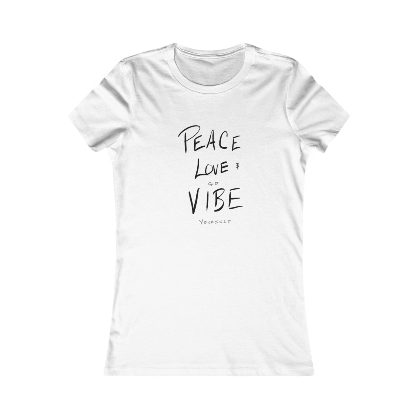 Peace, Love, Go Vibe Yourself Women's Favorite Tee