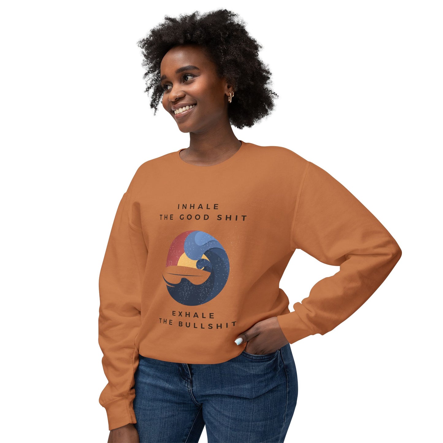 Inhale the good shit, exhale the bullshit Unisex Lightweight Crewneck Sweatshirt