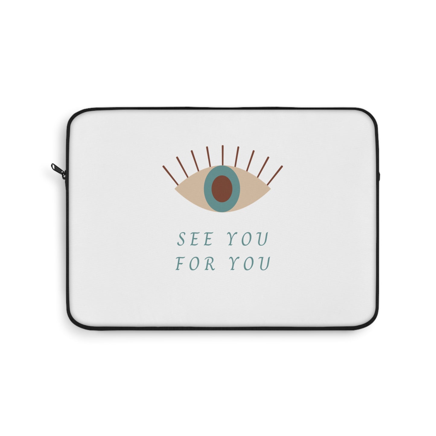 I see you for you Laptop Sleeve