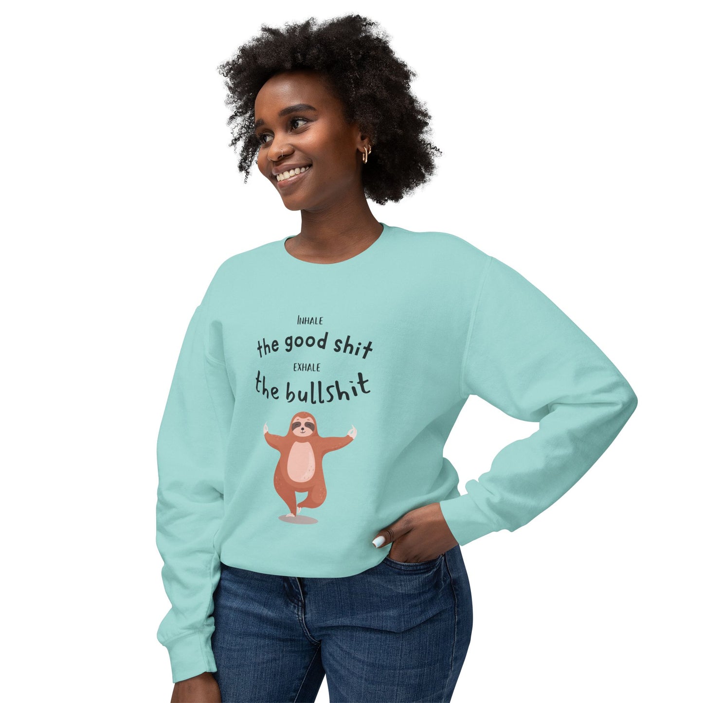 Inhale the good shit exhale the bullshit Unisex Lightweight Crewneck Sweatshirt