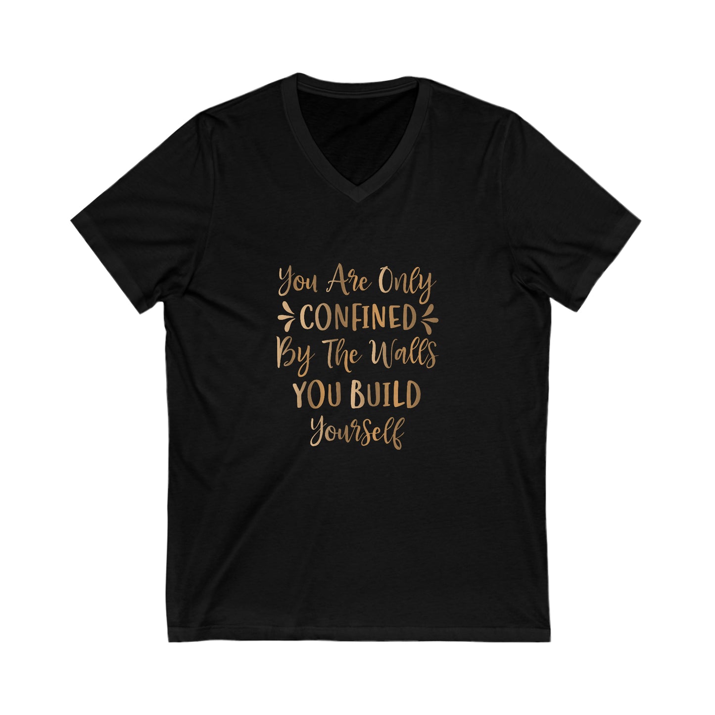 You Are Only Confined By The Walls You Live  Unisex Jersey Short Sleeve V-Neck Tee