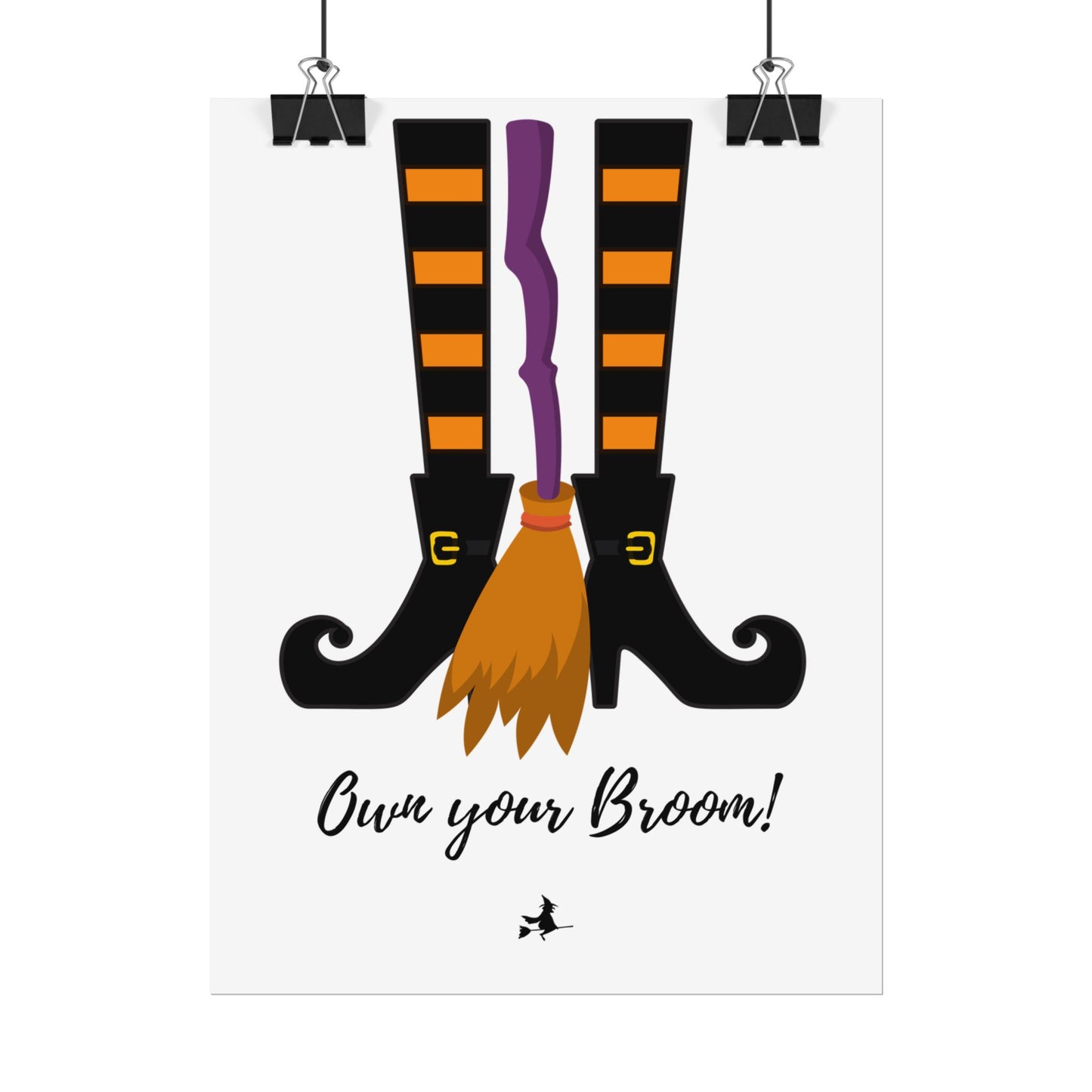 Own your broom Rolled Posters