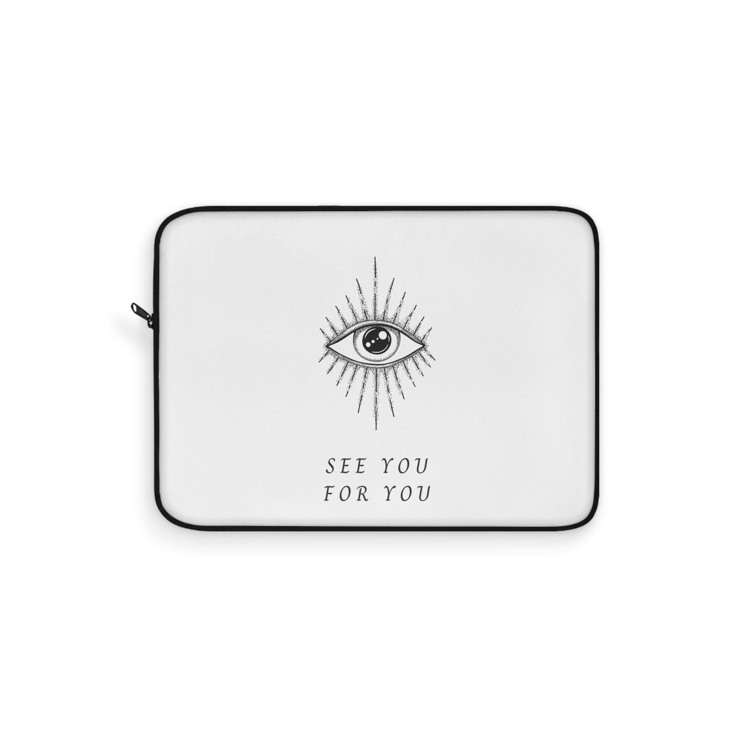 I see you for you Laptop Sleeve