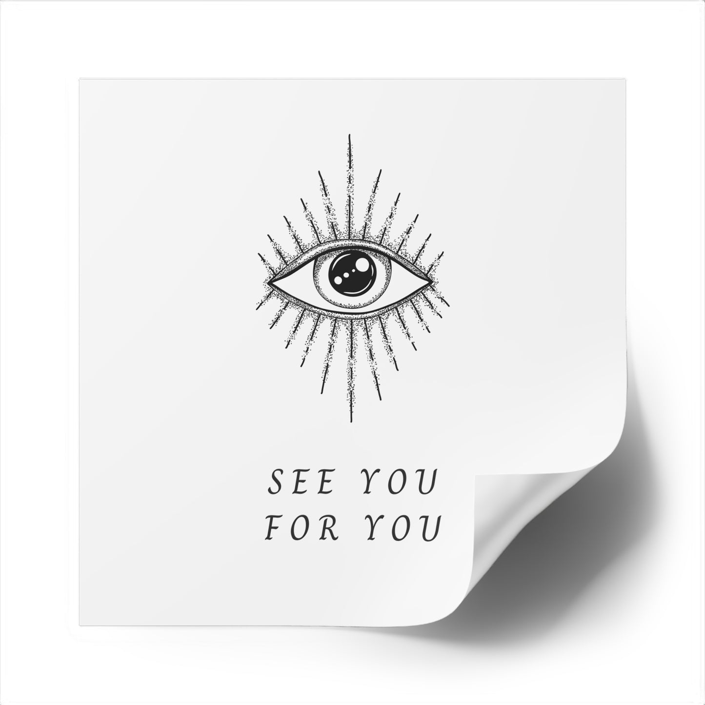 I see you for you Square Stickers, Indoor\Outdoor