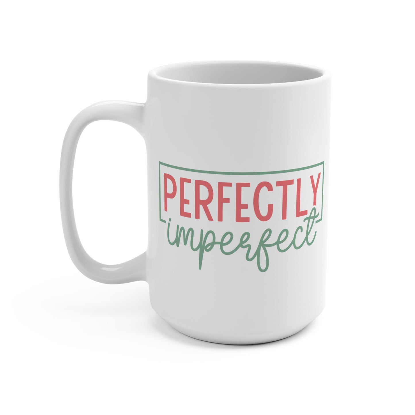 Perfectly Imperfect Mug 15oz