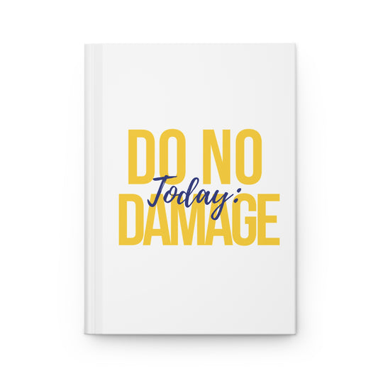 Today: Do no damage Hardcover Journal Matte