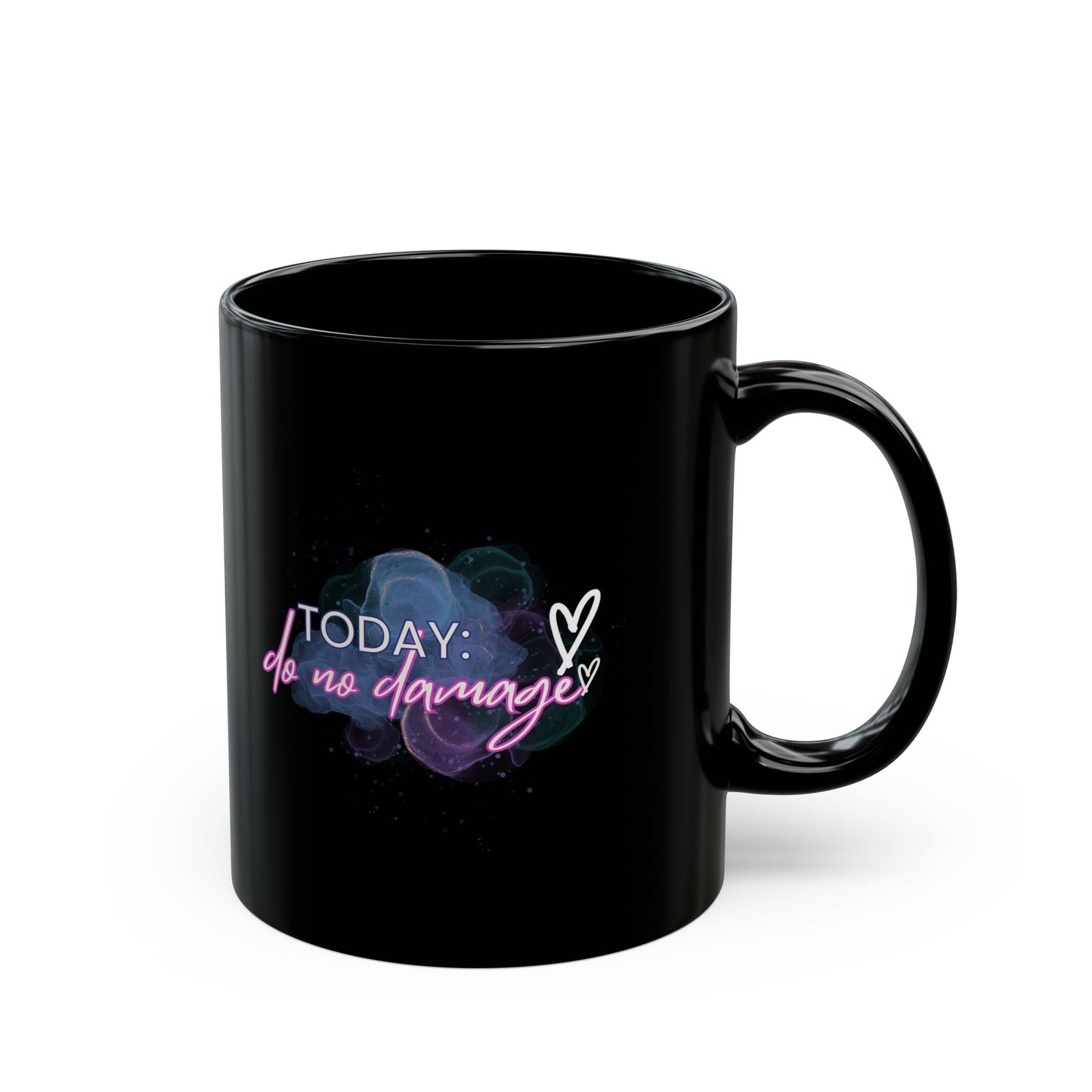 Today: Do no damage Black Mug (11oz)