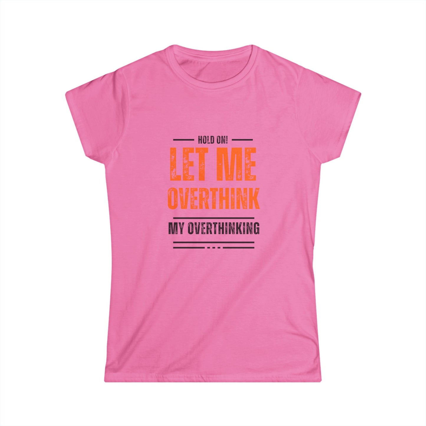 Hold On! Women's Softstyle Tee