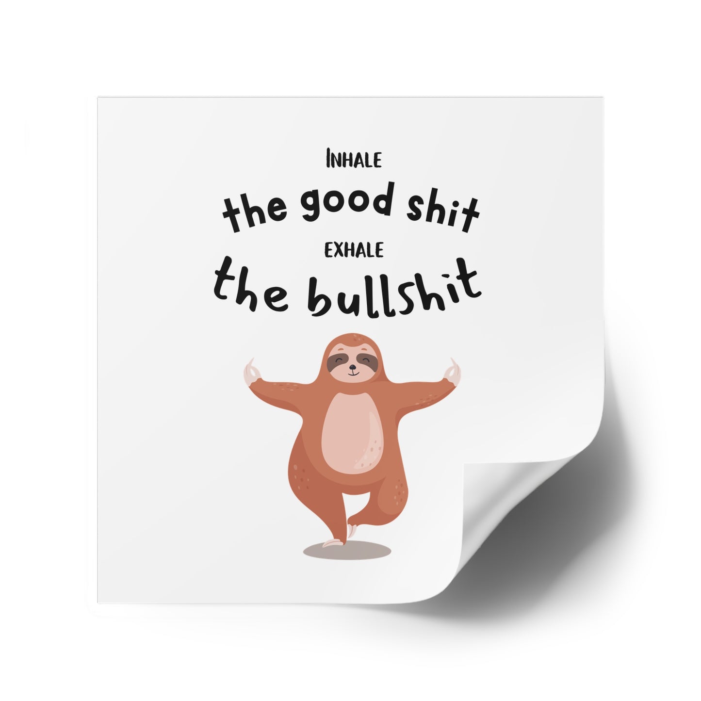 Inhale the good shit, exhale the bullshit Square Stickers, Indoor\Outdoor