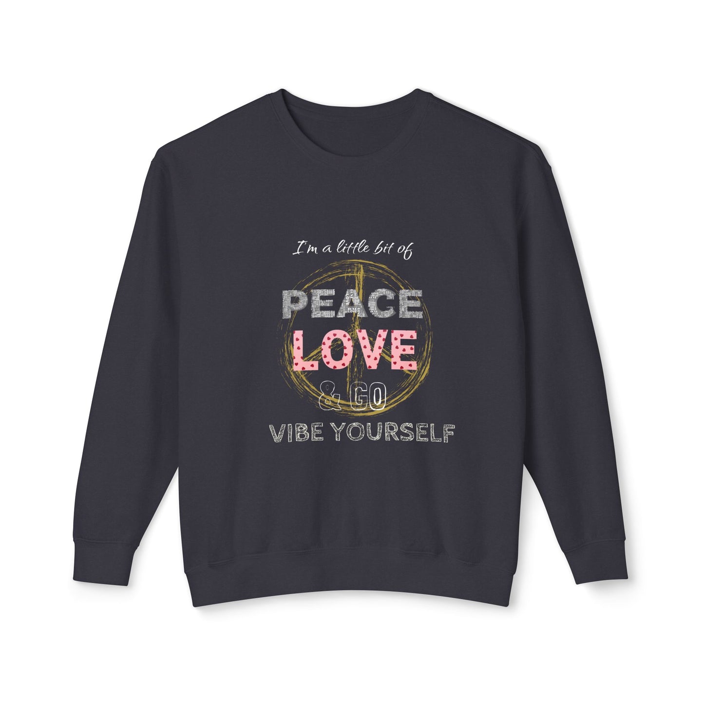 Peace, Love, Go vibe yourself Unisex Lightweight Crewneck Sweatshirt