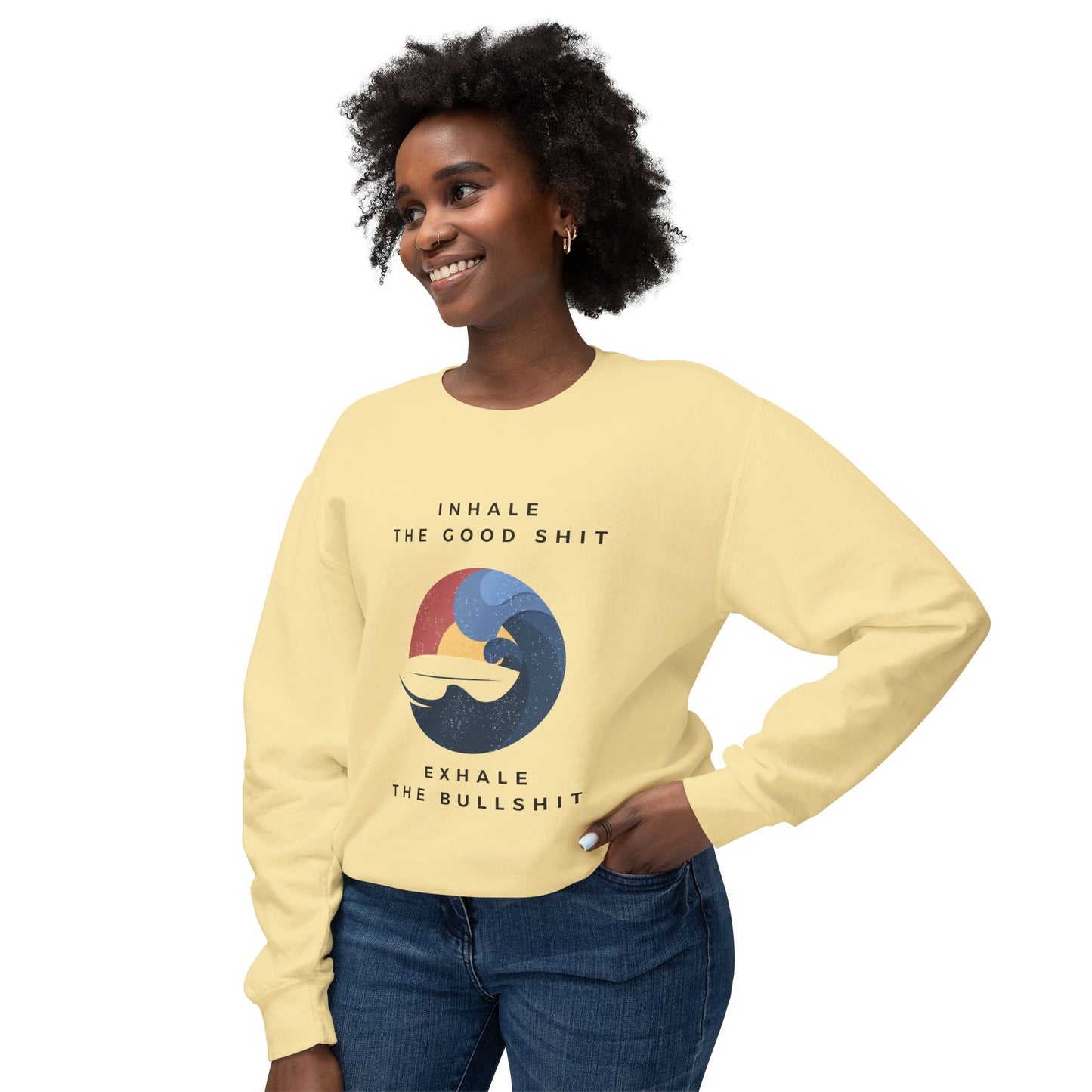 Inhale the good shit, exhale the bullshit Unisex Lightweight Crewneck Sweatshirt