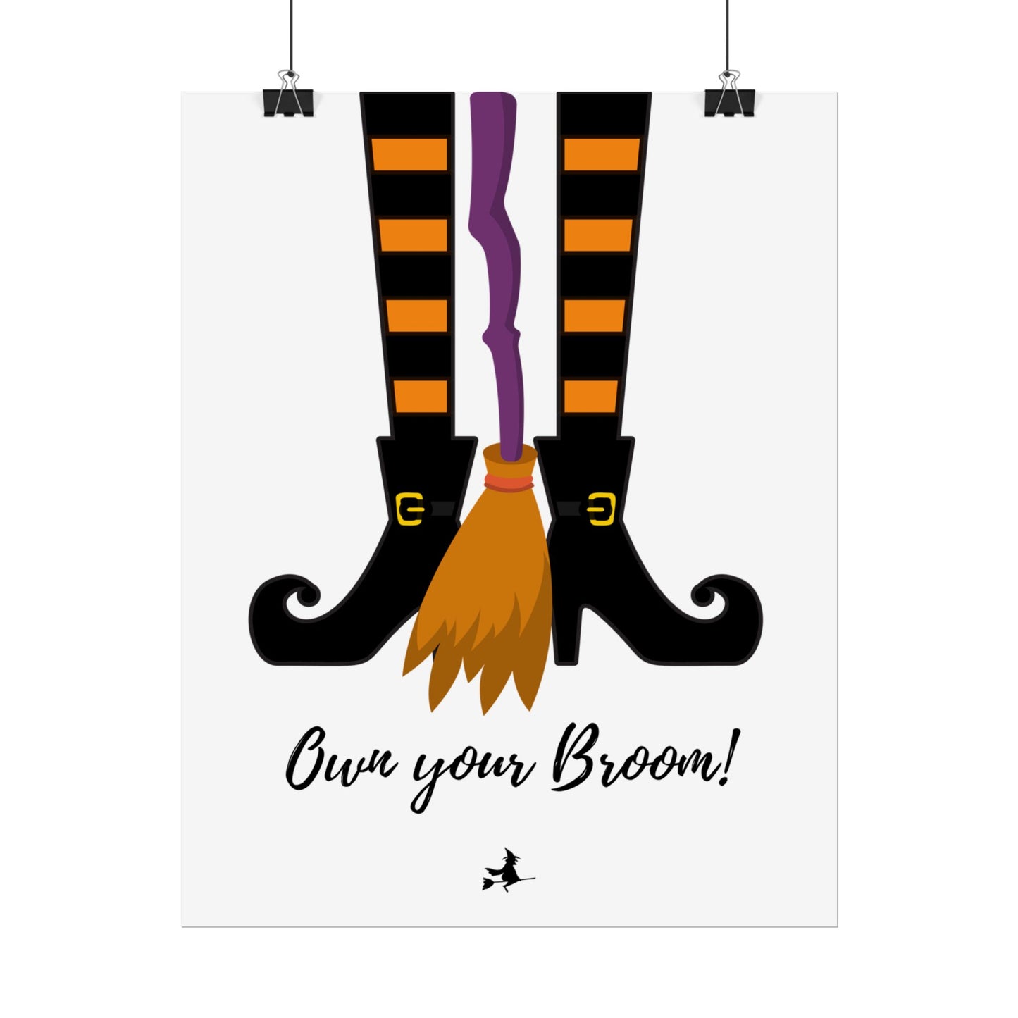 Own your broom Rolled Posters