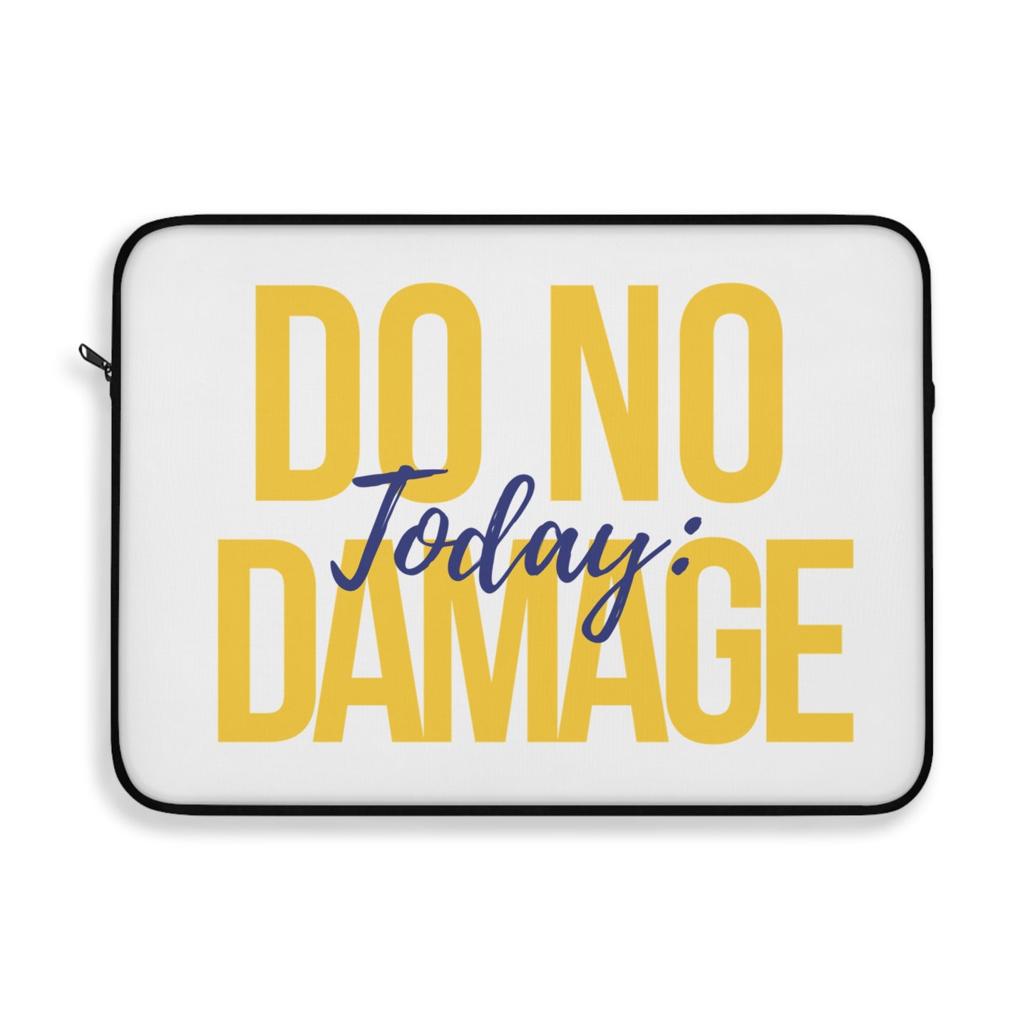 Today: do no damage Laptop Sleeve