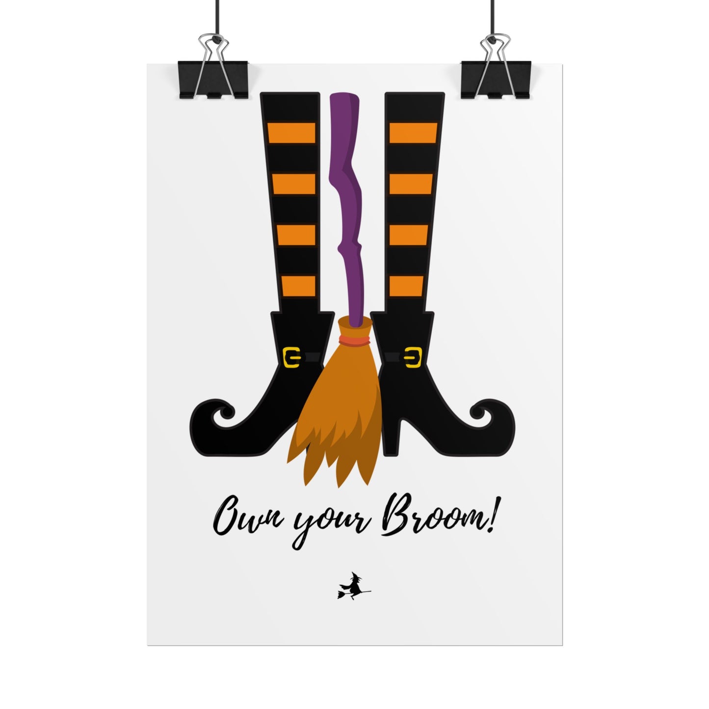 Own your broom Rolled Posters