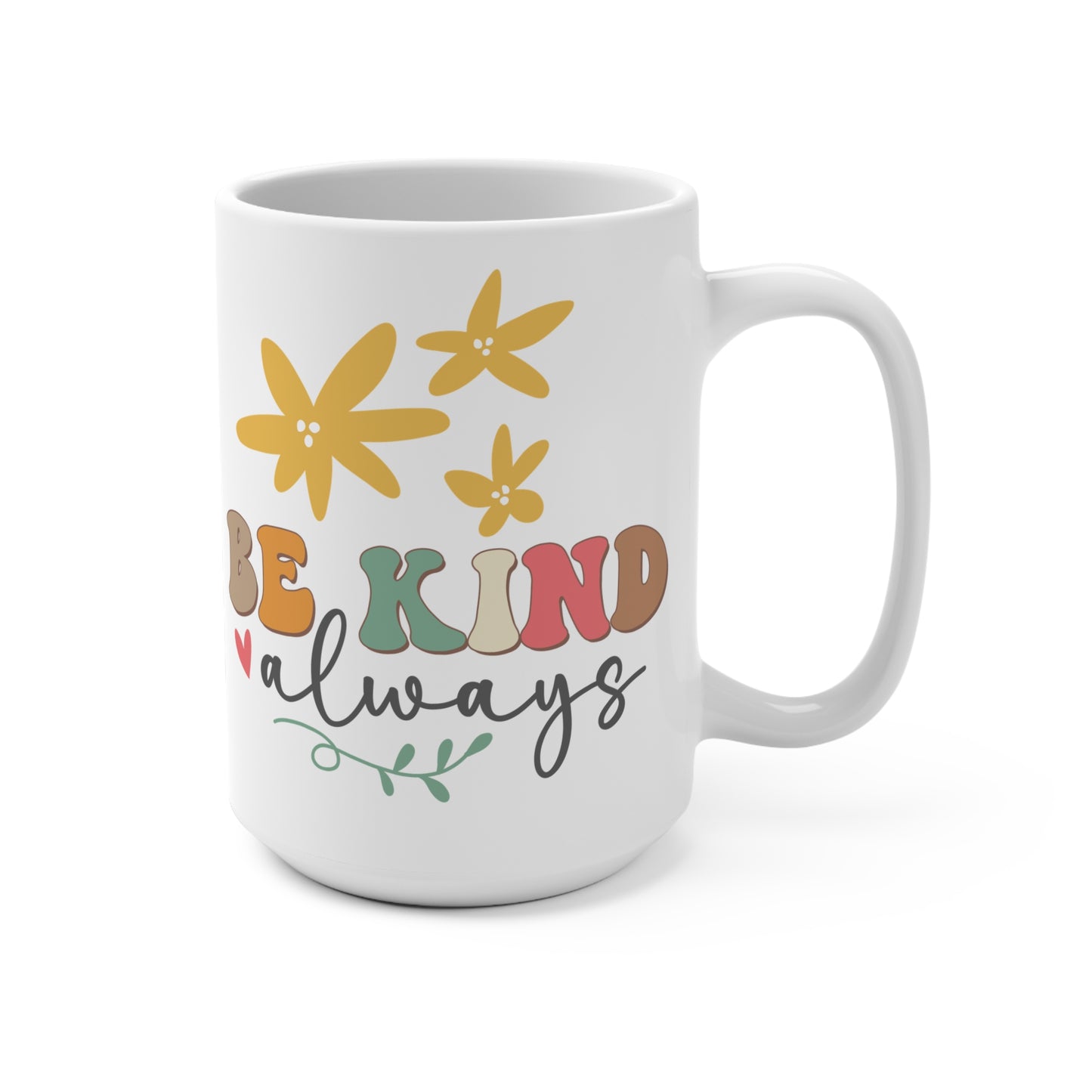 Be Kind Always  Mug 15oz