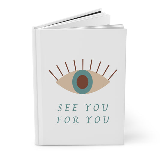 I see you for you Hardcover Journal Matte