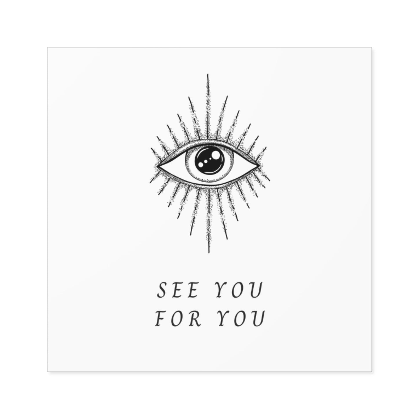 I see you for you Square Stickers, Indoor\Outdoor