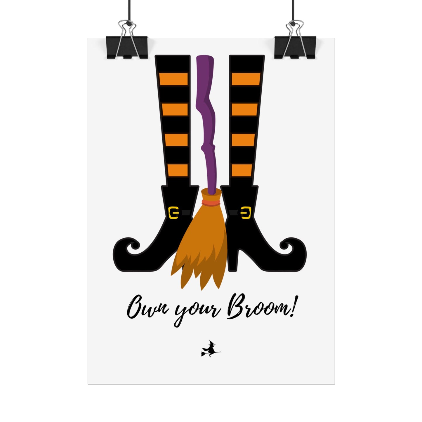 Own your broom Rolled Posters