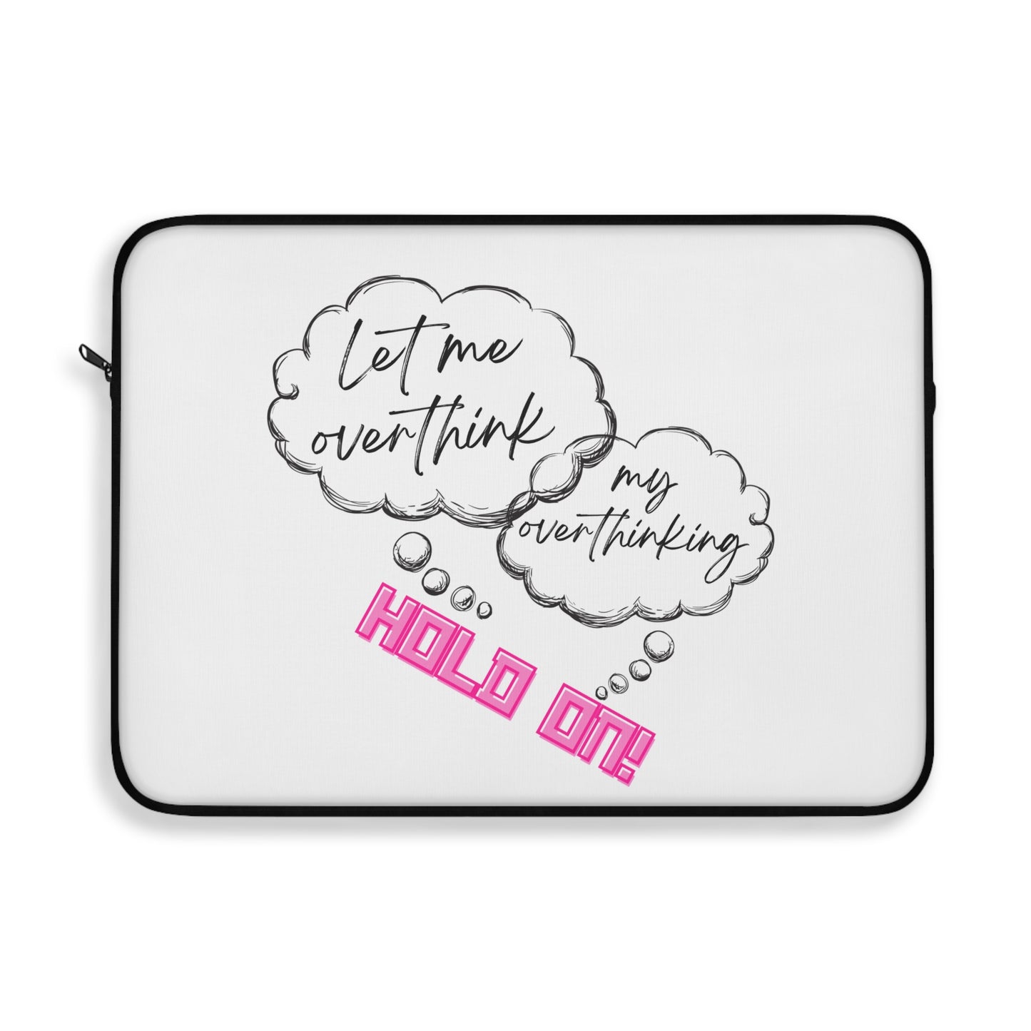 Hold on! Laptop Sleeve