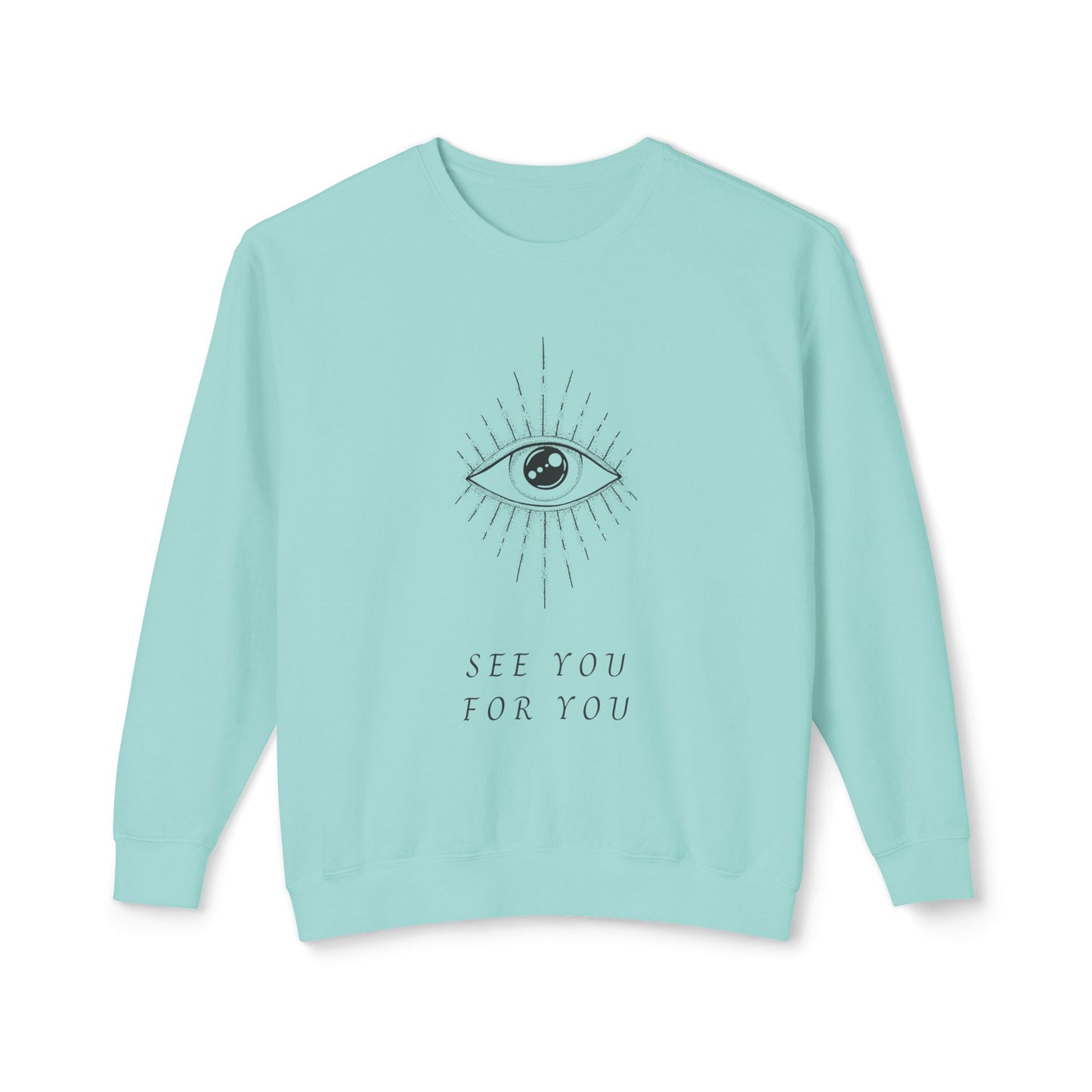 I see you for you Unisex Lightweight Crewneck Sweatshirt