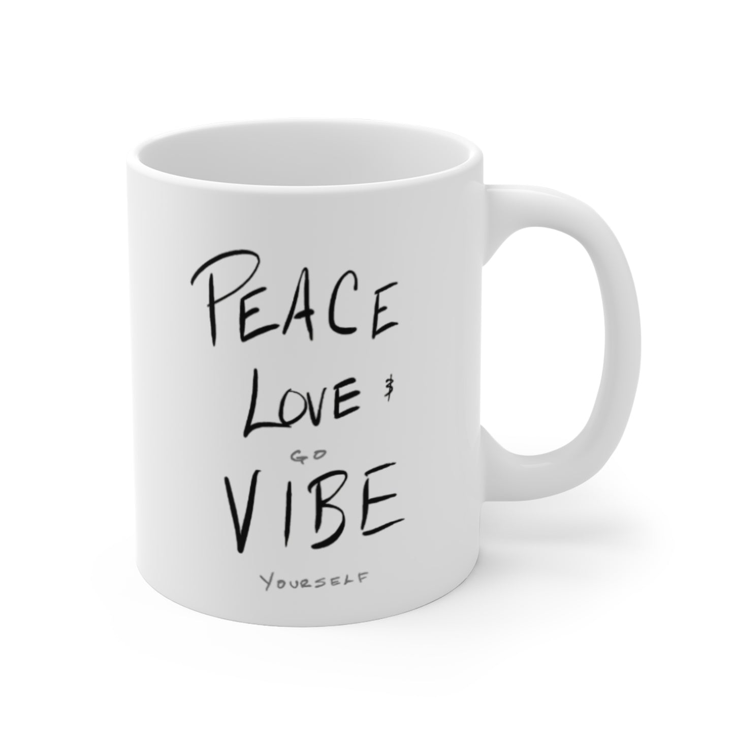 Peace, love, go vibe yourself Mug 11oz