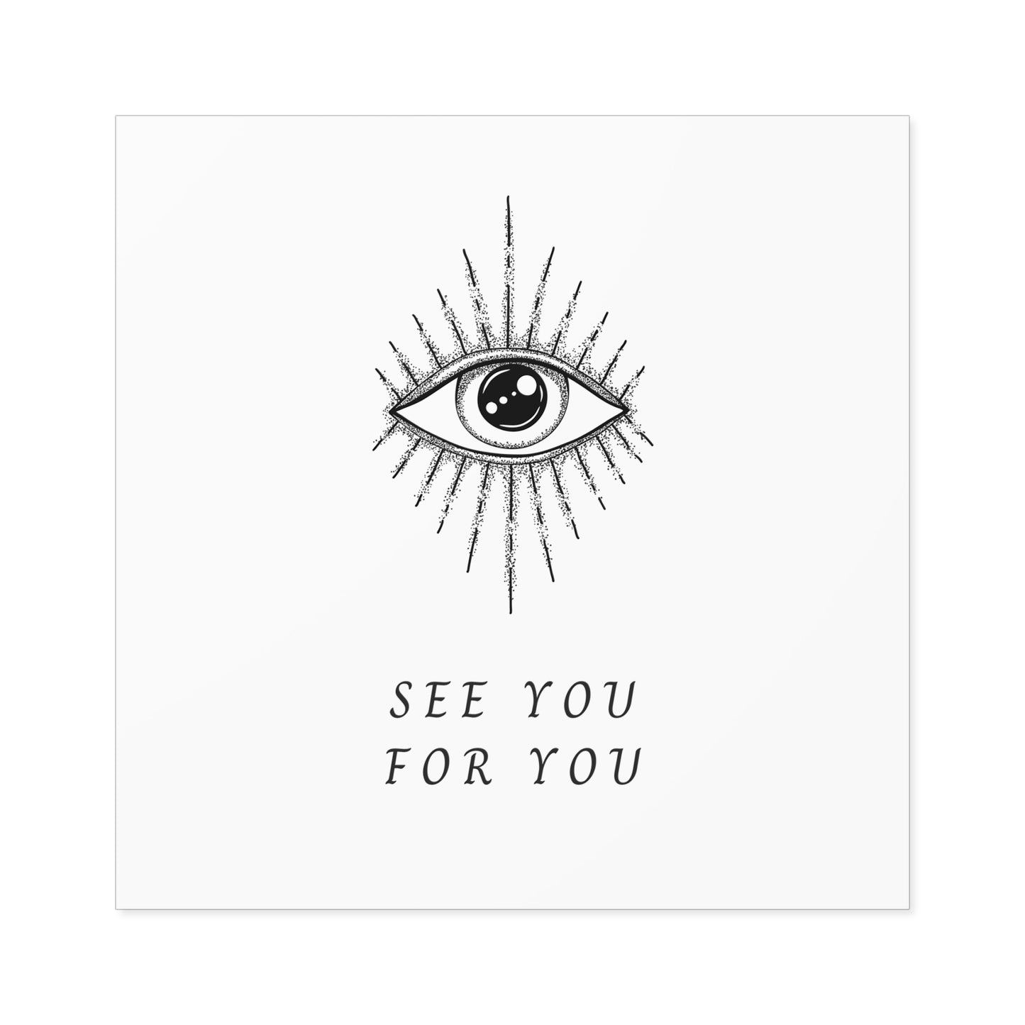 I see you for you Square Stickers, Indoor\Outdoor