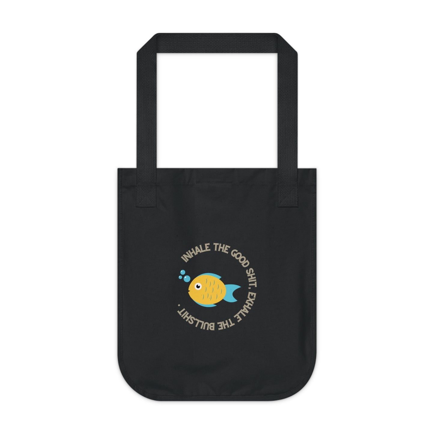 Inhale the good shit, exhale the bullshit Organic Canvas Tote Bag