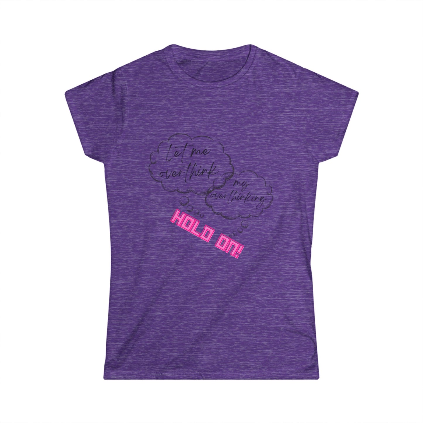 Hold on! Women's Softstyle Tee