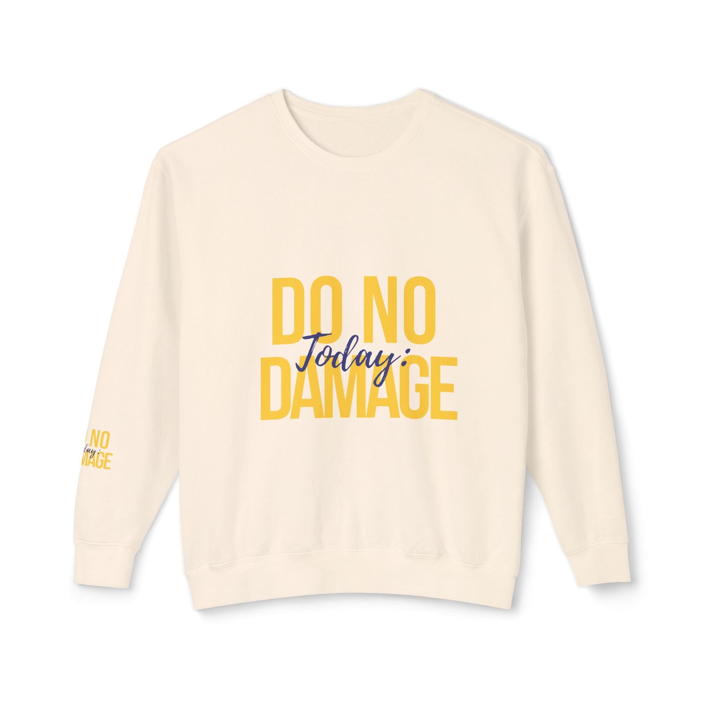 Today: Do no damage Unisex Lightweight Crewneck Sweatshirt