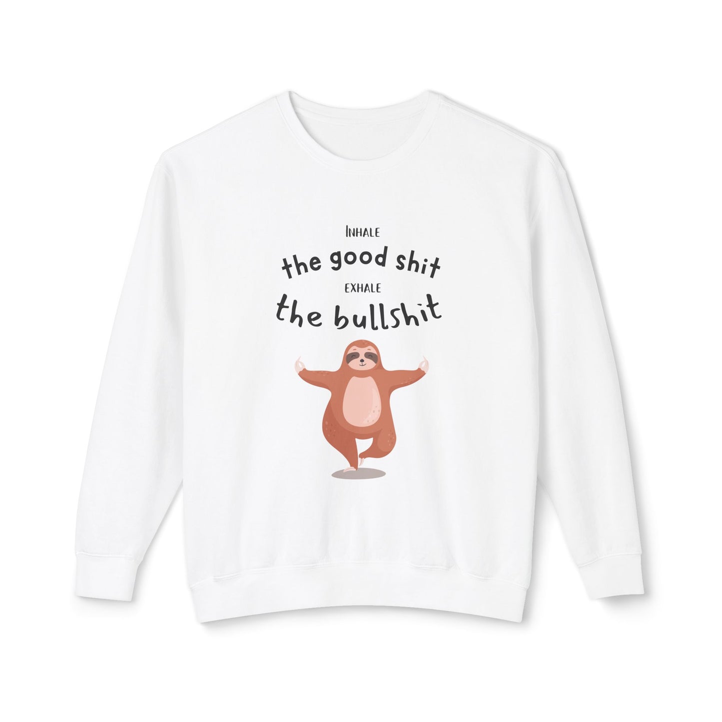 Inhale the good shit exhale the bullshit Unisex Lightweight Crewneck Sweatshirt