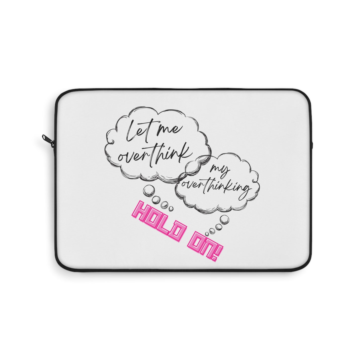 Hold on! Laptop Sleeve