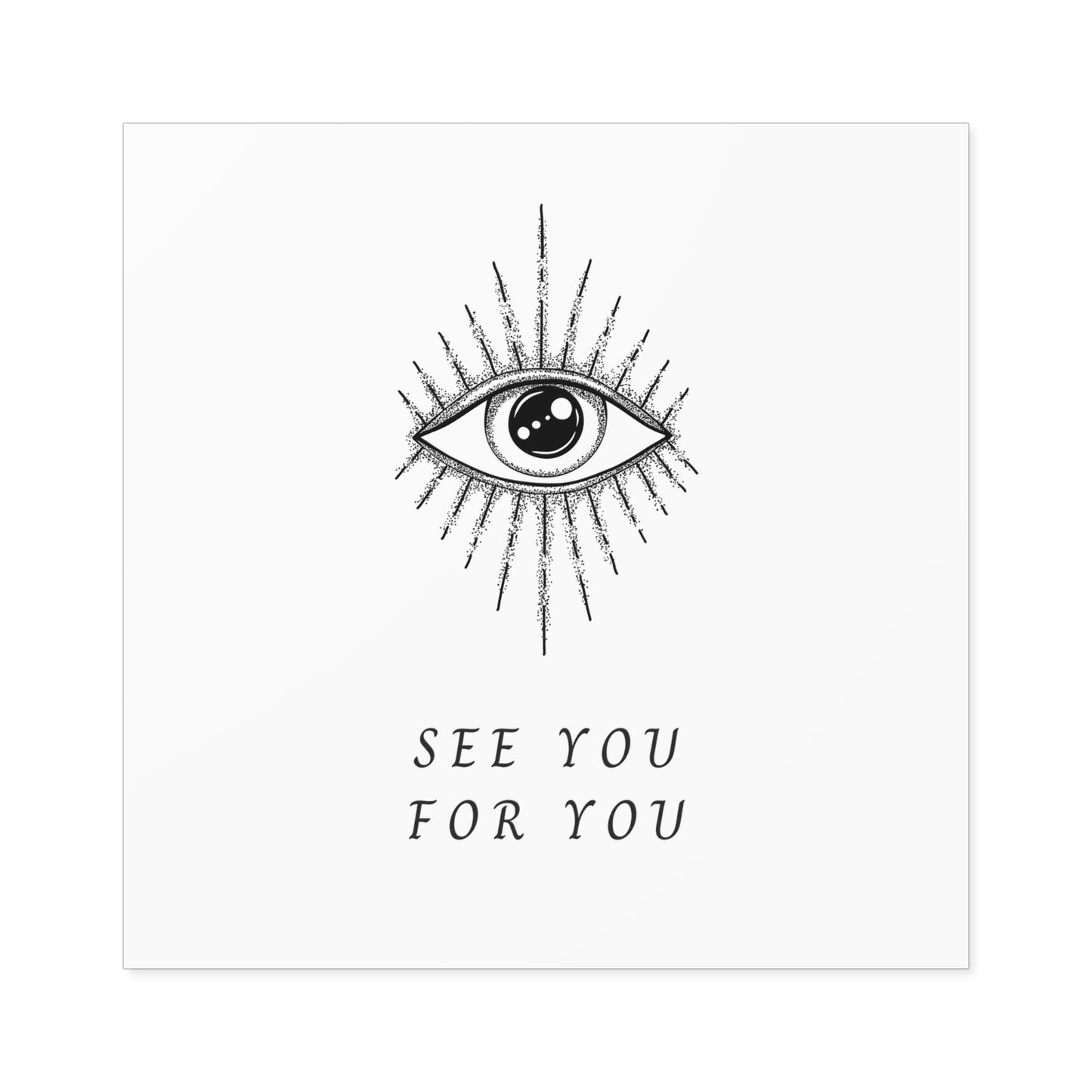 I see you for you Square Stickers, Indoor\Outdoor