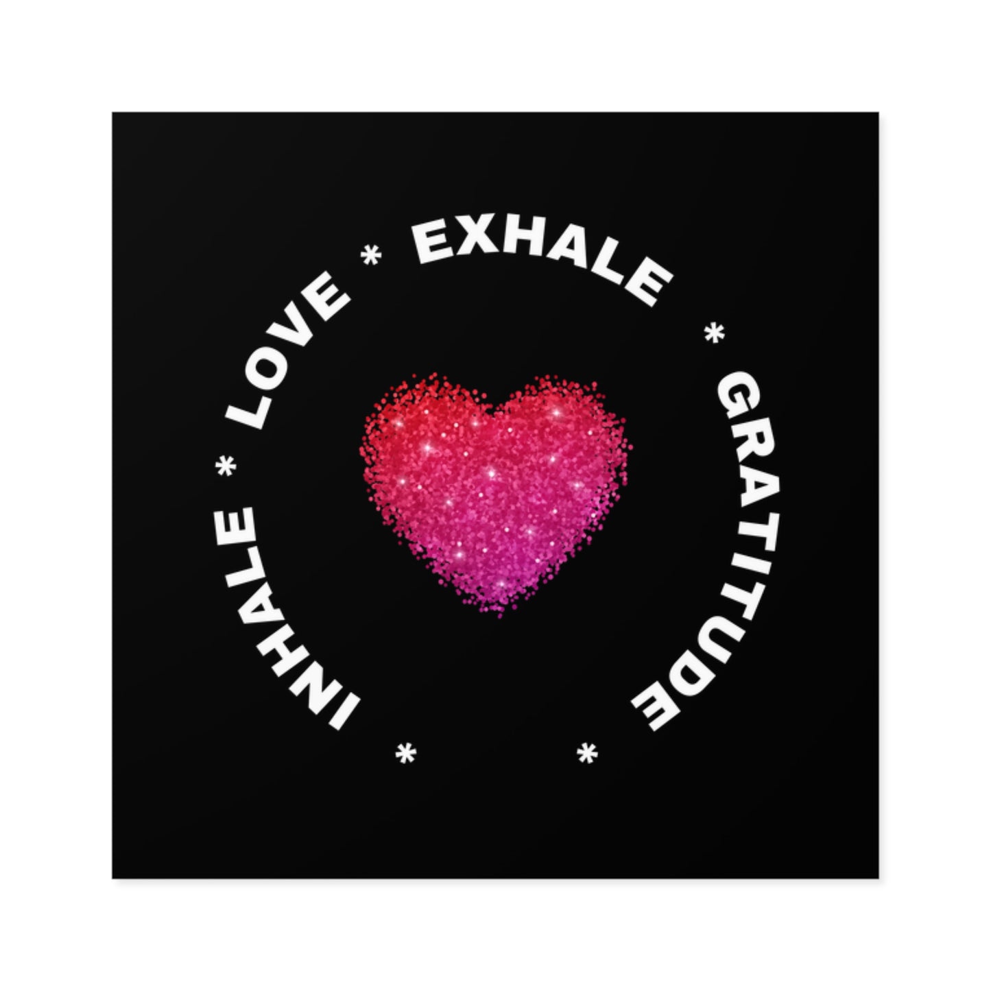 Inhale Love, Exhale Gratitude Square Stickers, Indoor\Outdoor