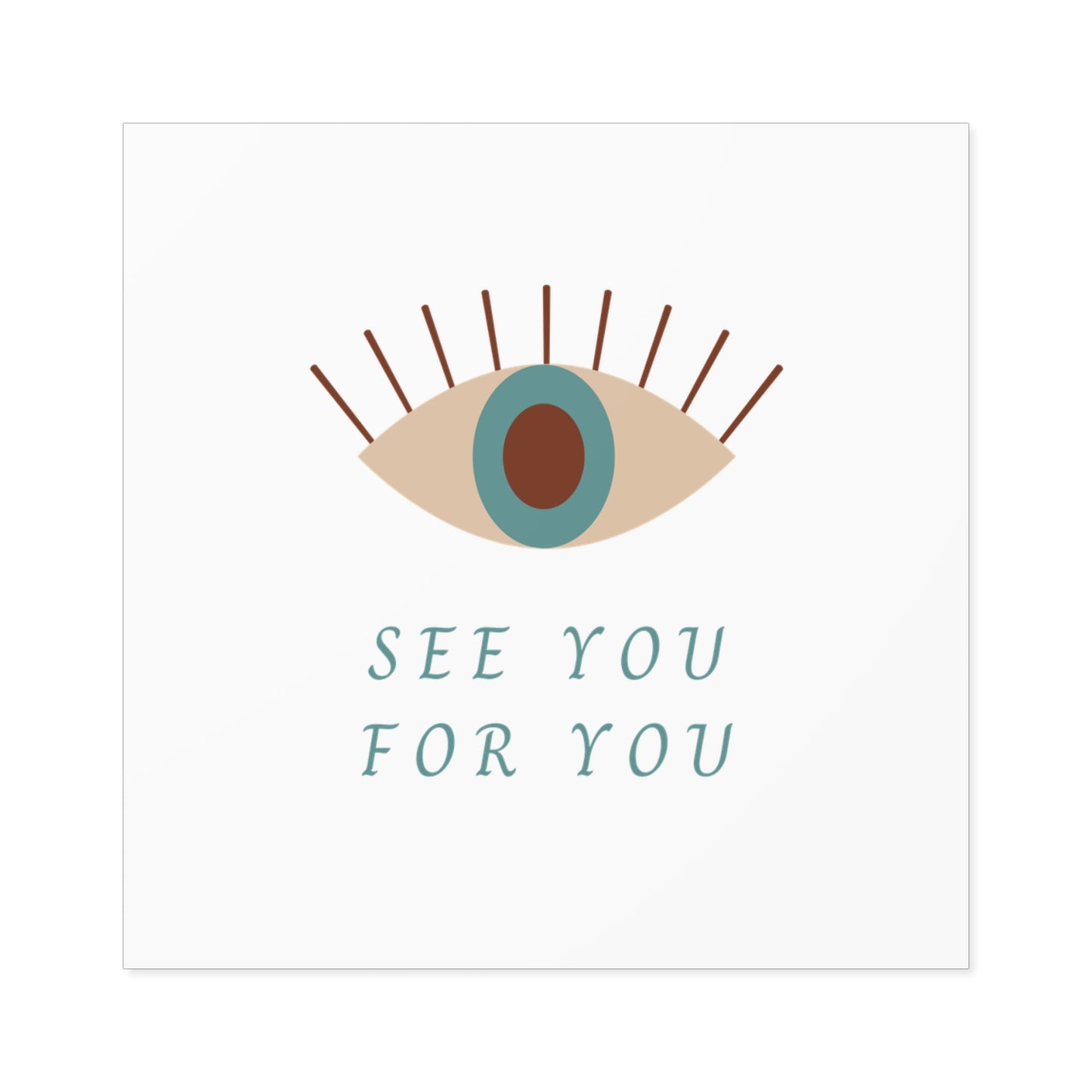 I see you for you Square Stickers, Indoor\Outdoor