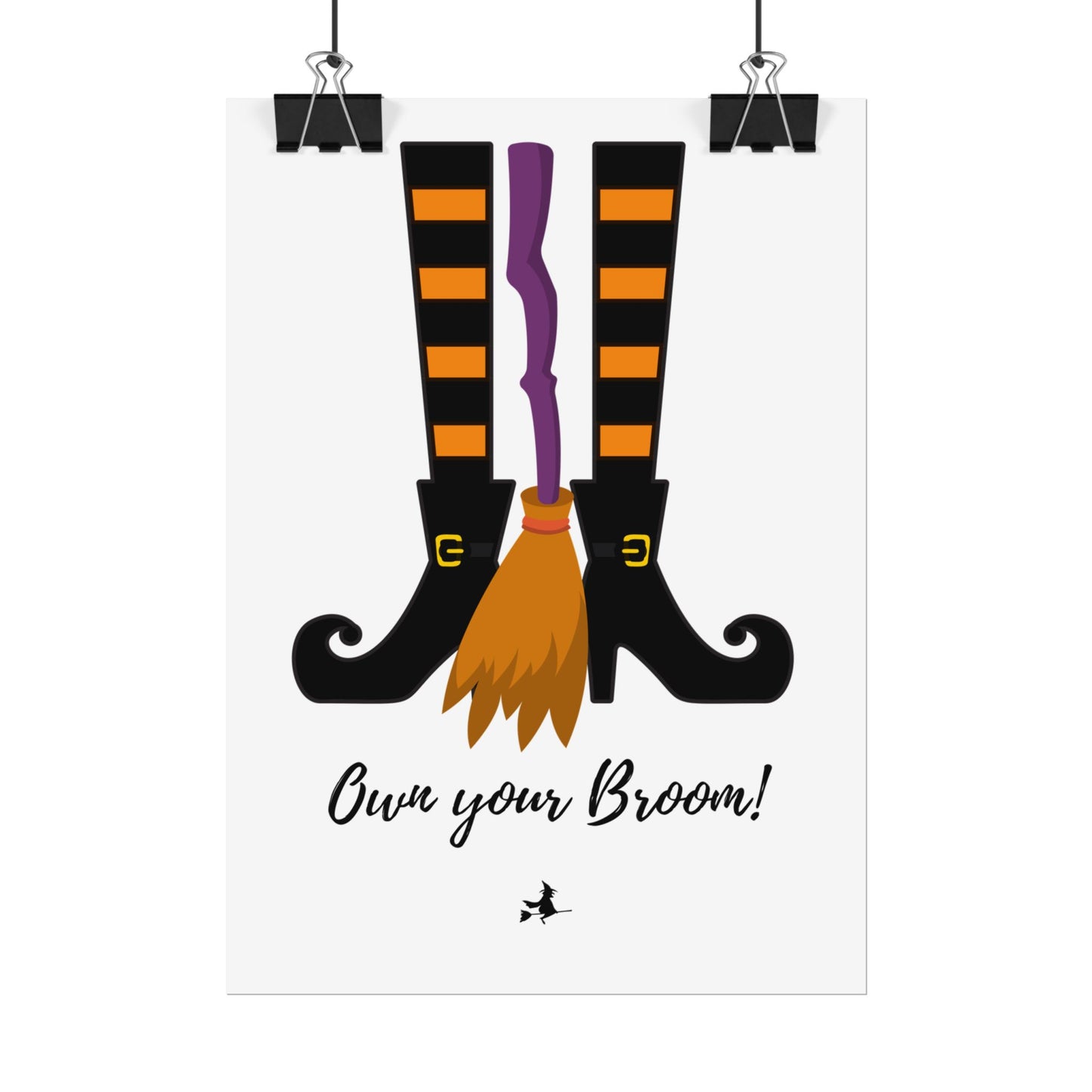 Own your broom Rolled Posters