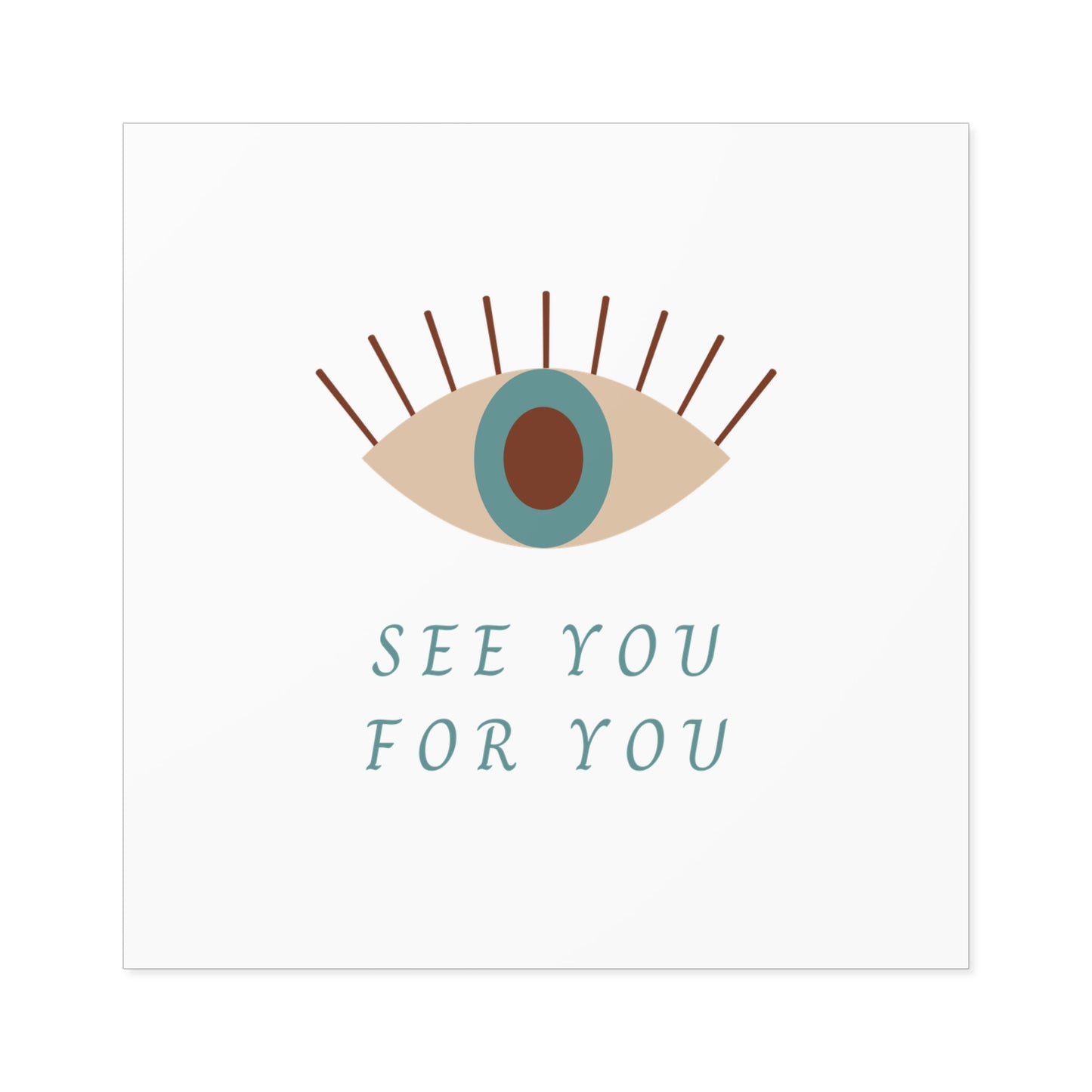 I see you for you Square Stickers, Indoor\Outdoor