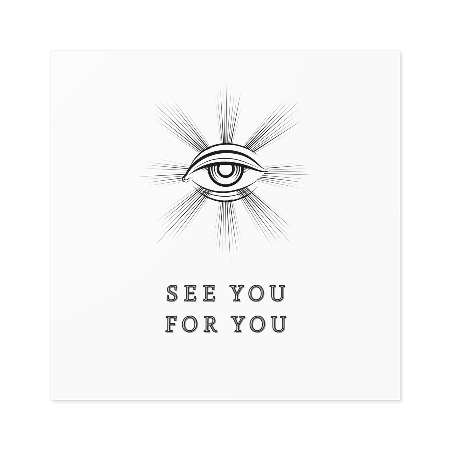 I see you for you Square Stickers, Indoor\Outdoor