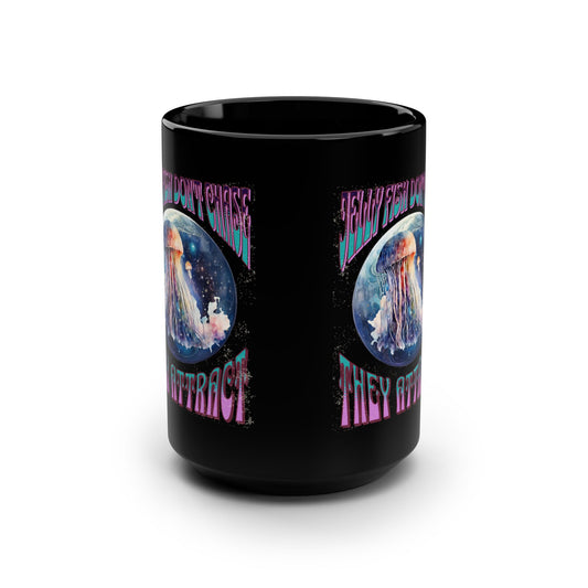 Jelly Fish Don't Chase, They Attract Black Mug, 15oz