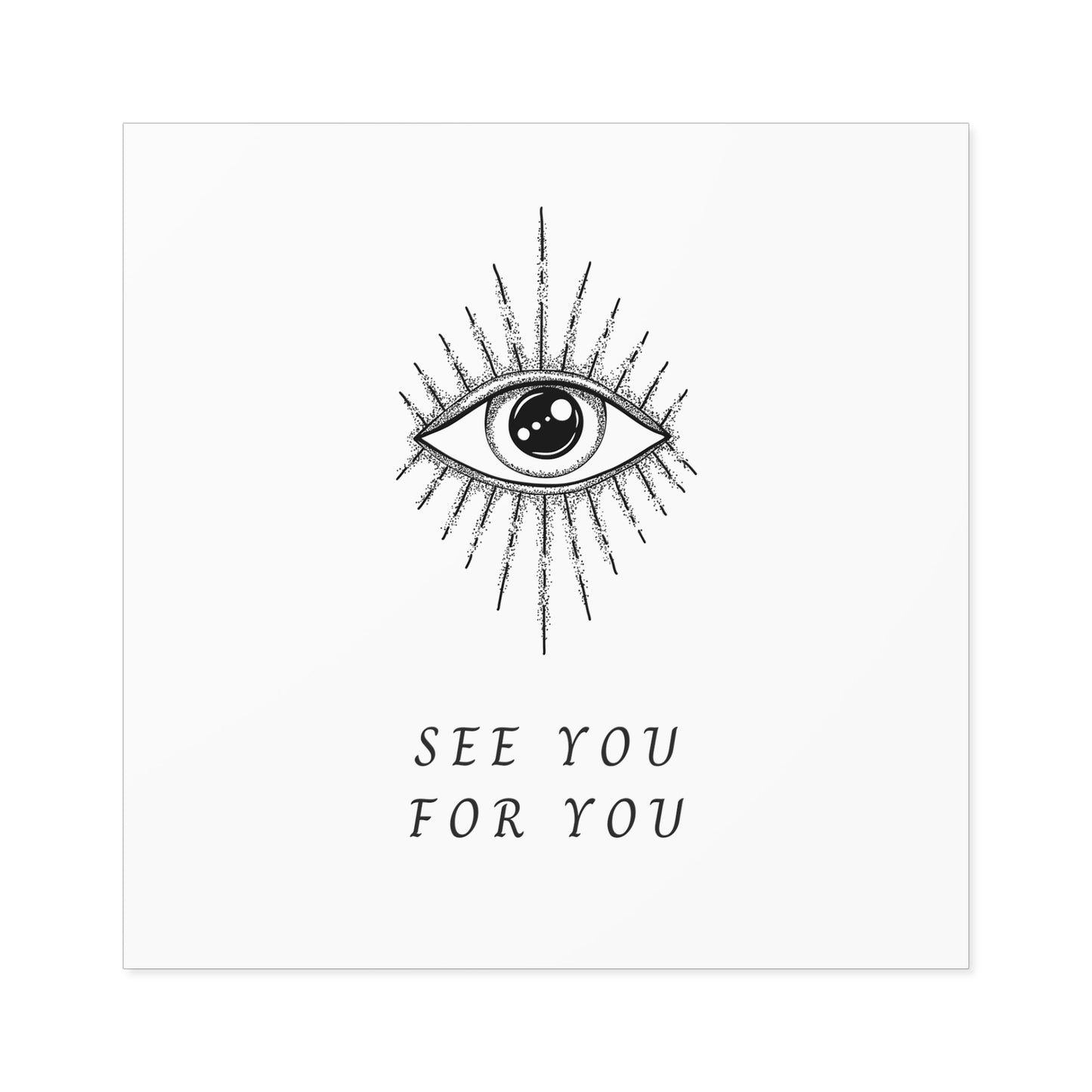 I see you for you Square Stickers, Indoor\Outdoor