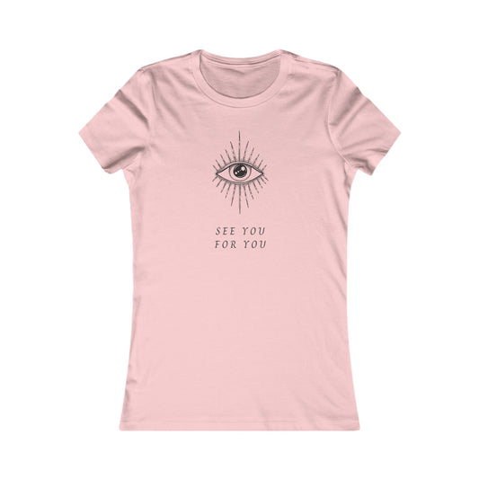 I See you for you Women's Favorite Tee