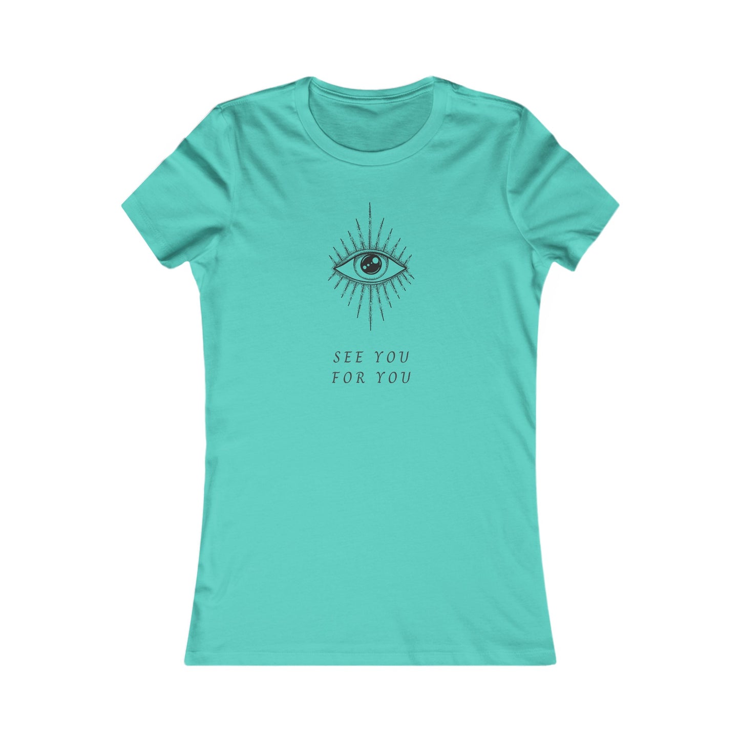 I See you for you Women's Favorite Tee