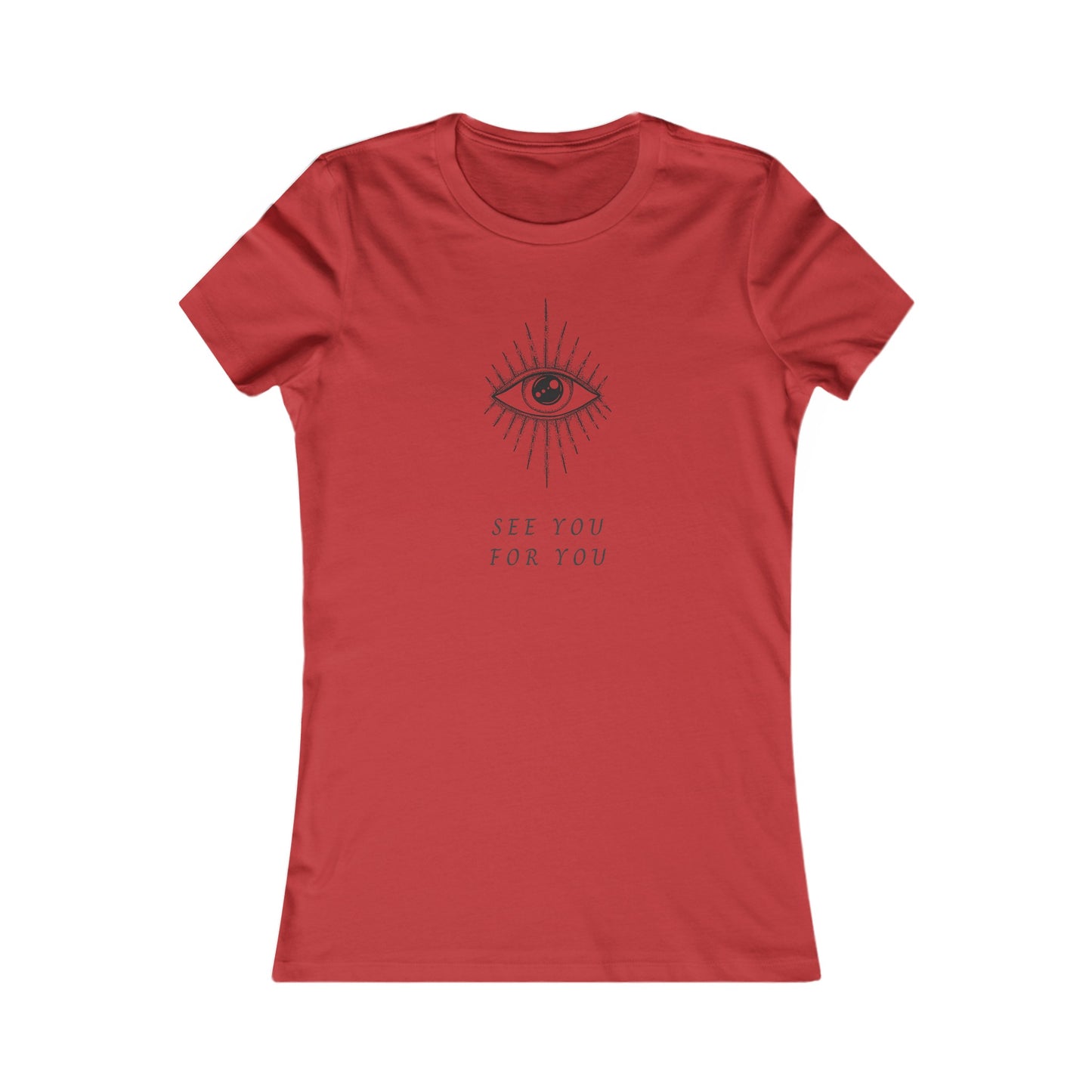 I See you for you Women's Favorite Tee