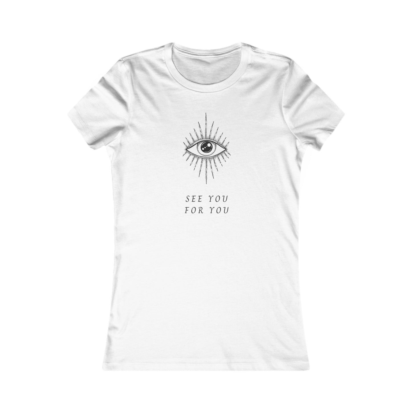 I See you for you Women's Favorite Tee