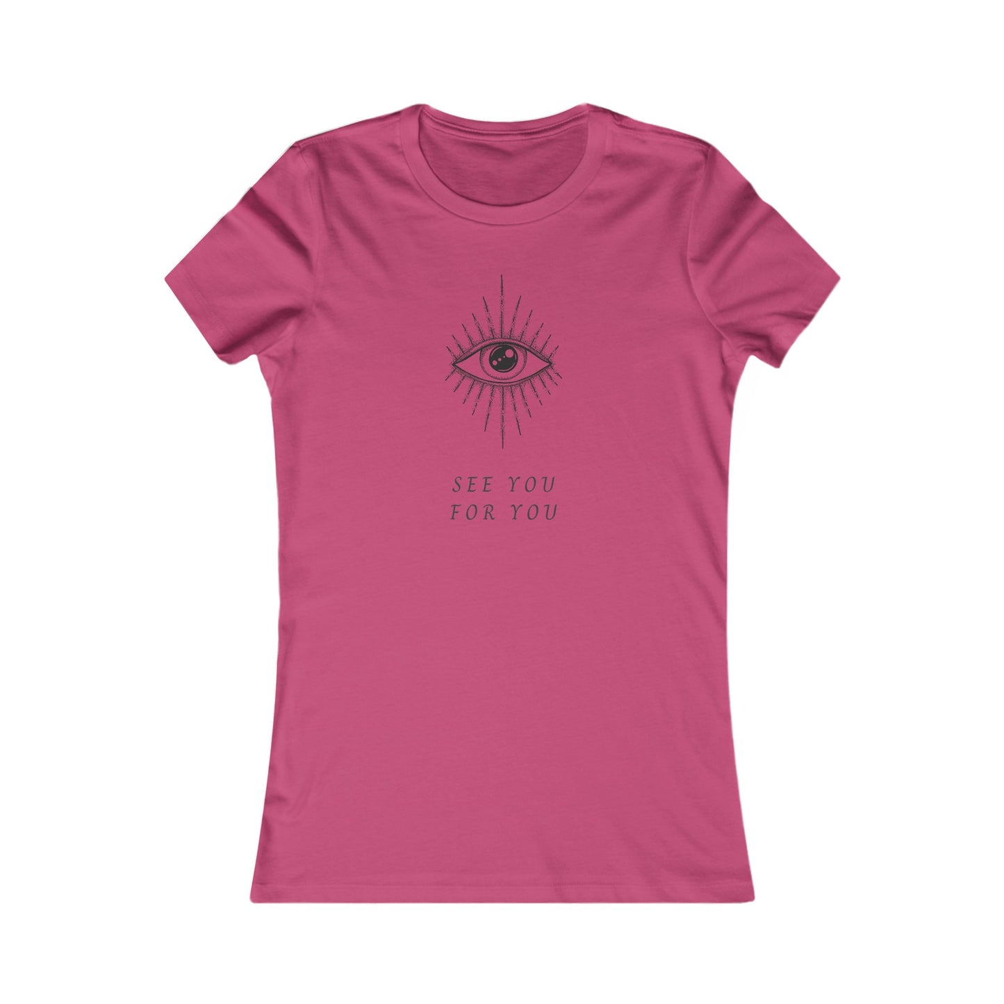 I See you for you Women's Favorite Tee