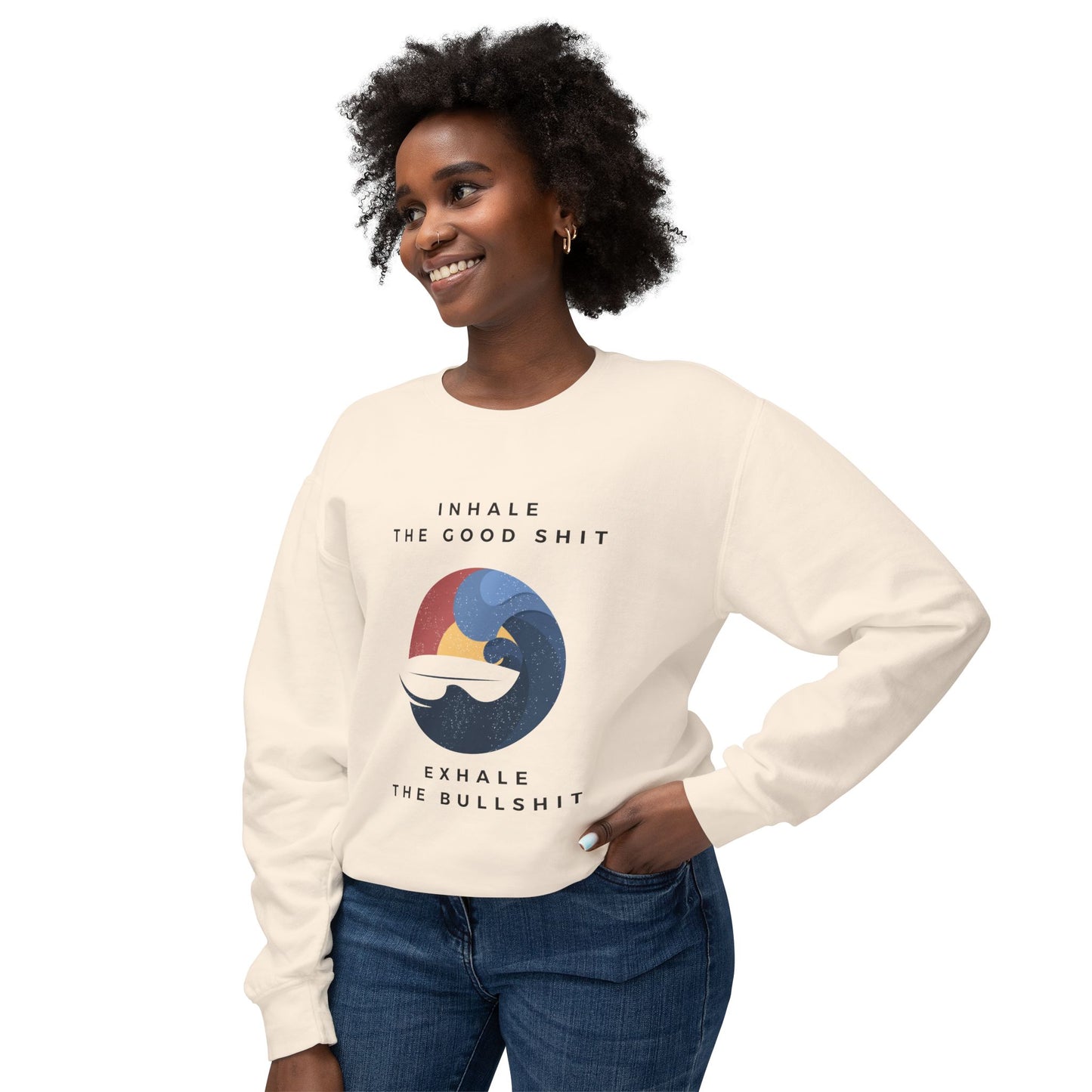 Inhale the good shit, exhale the bullshit Unisex Lightweight Crewneck Sweatshirt