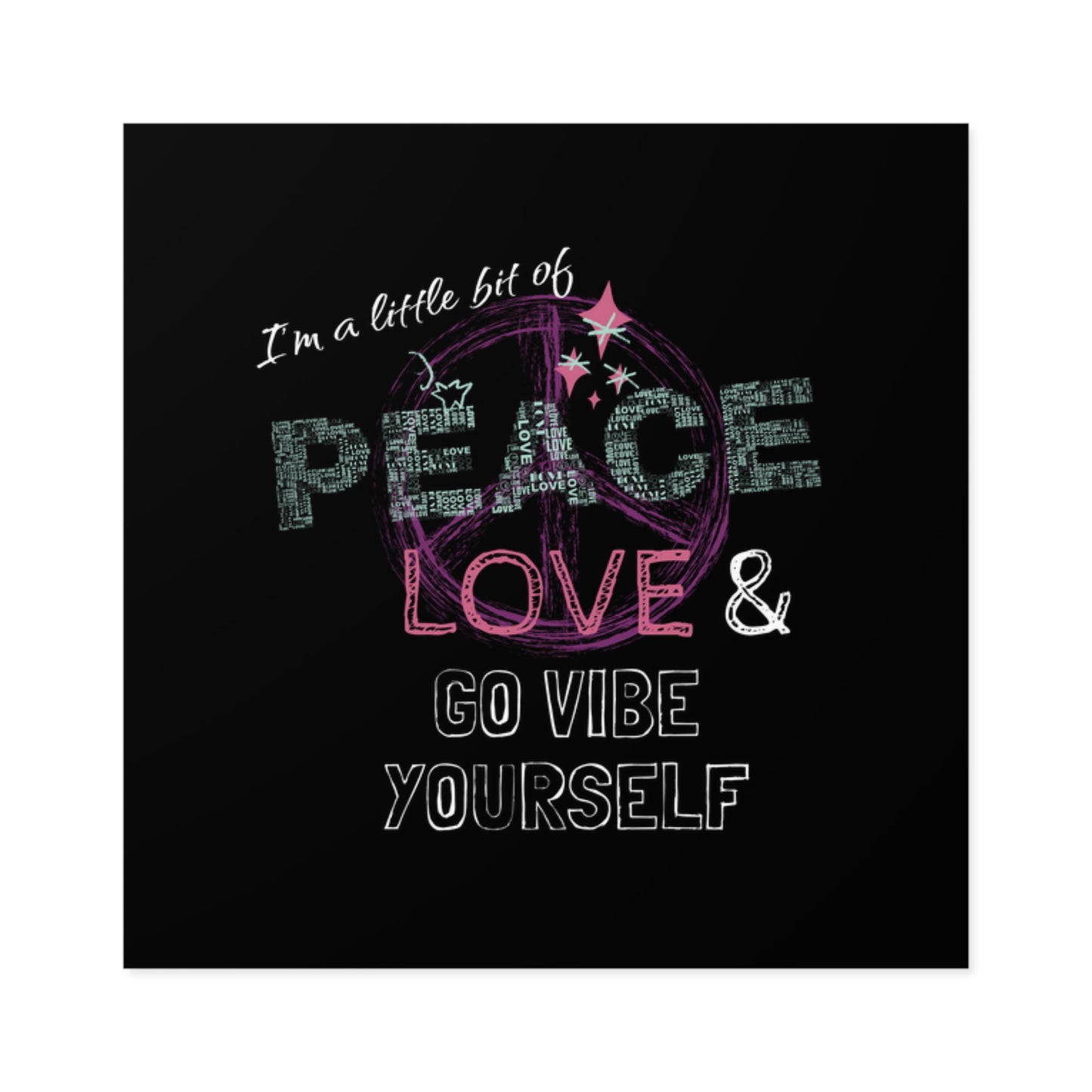 Peace, Love, Go Vibe Yourself Square Stickers, Indoor\Outdoor