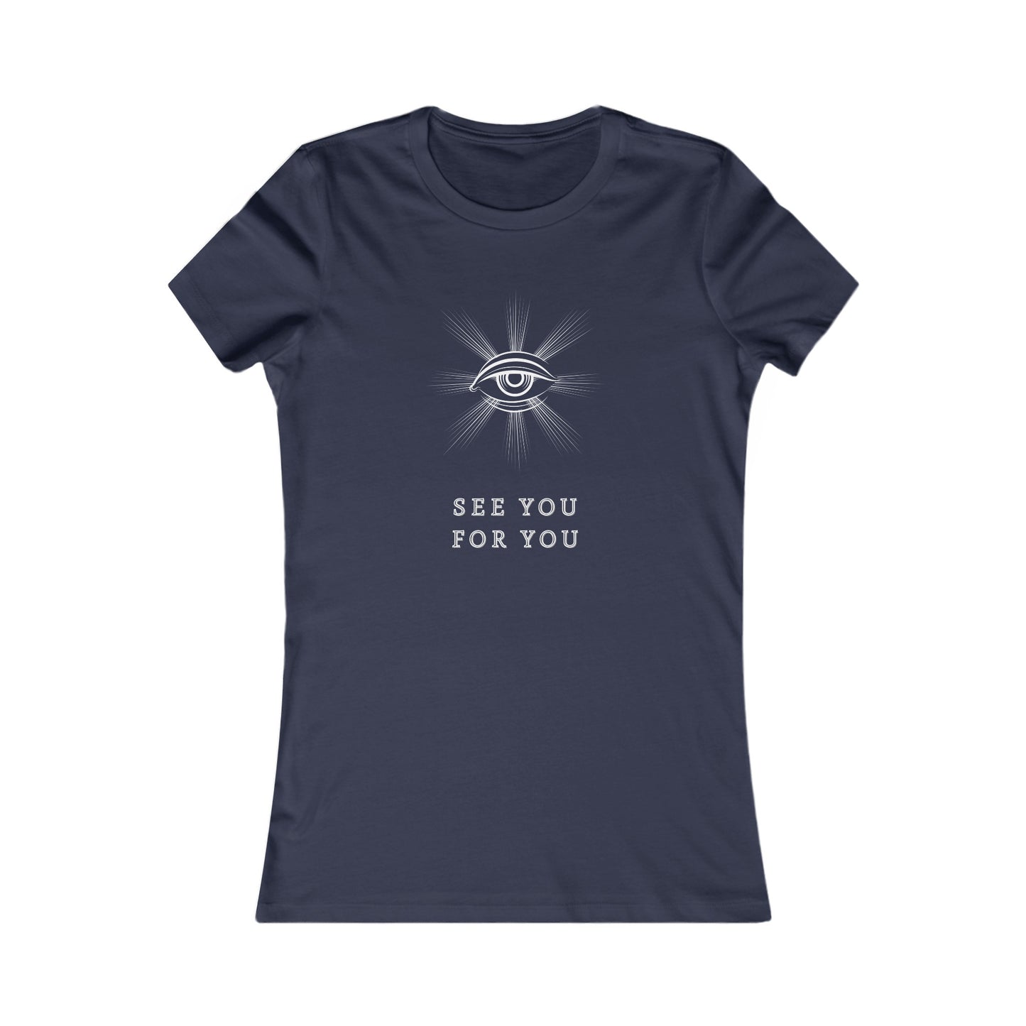 I see you for you Women's Favorite Tee