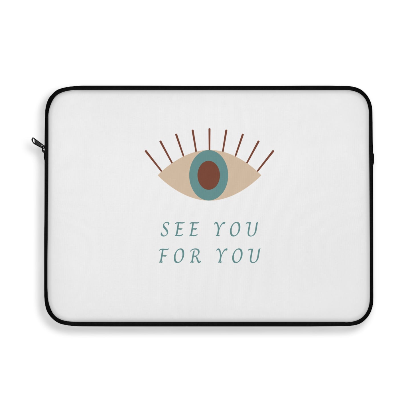 I see you for you Laptop Sleeve