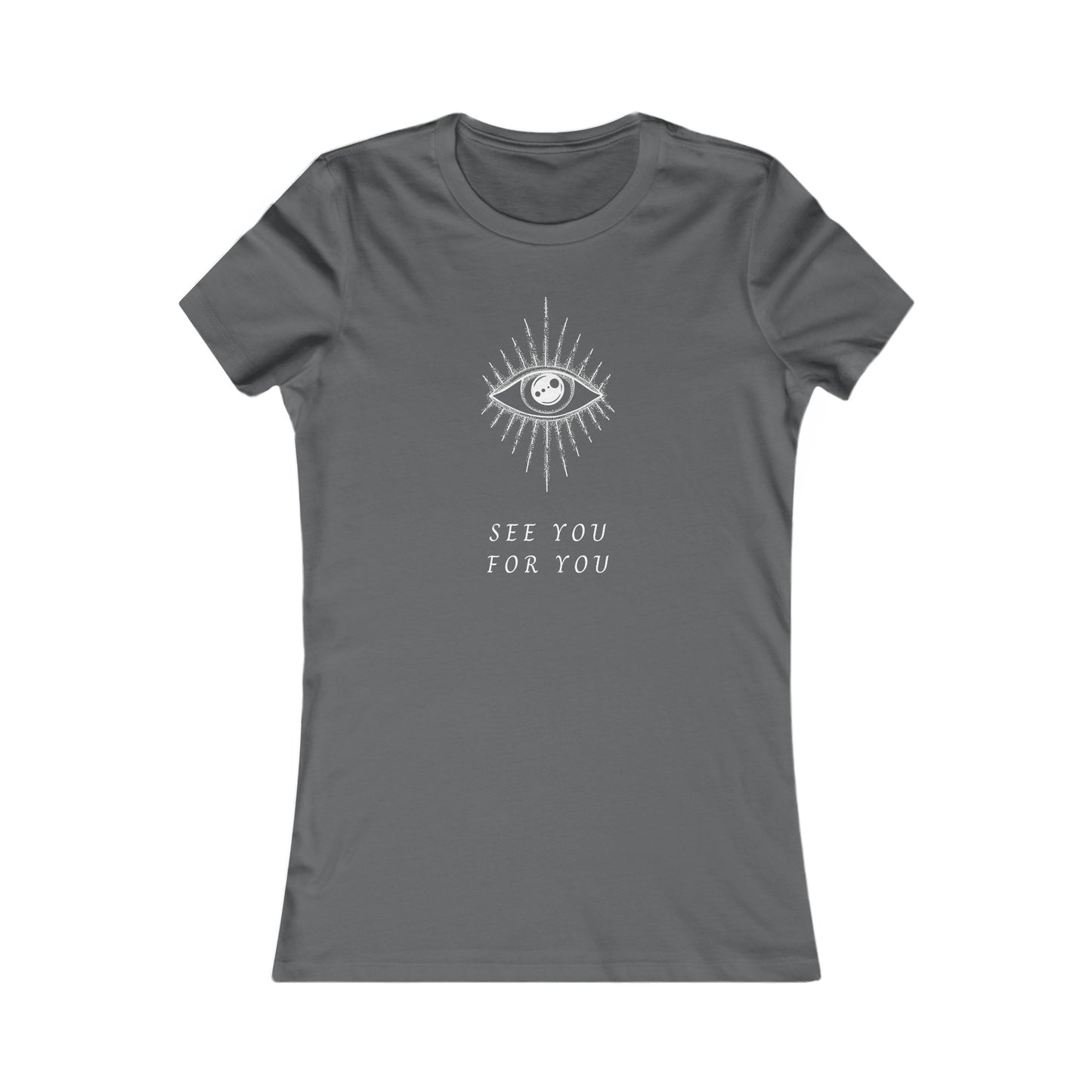 I See you for you Women's Favorite Tee