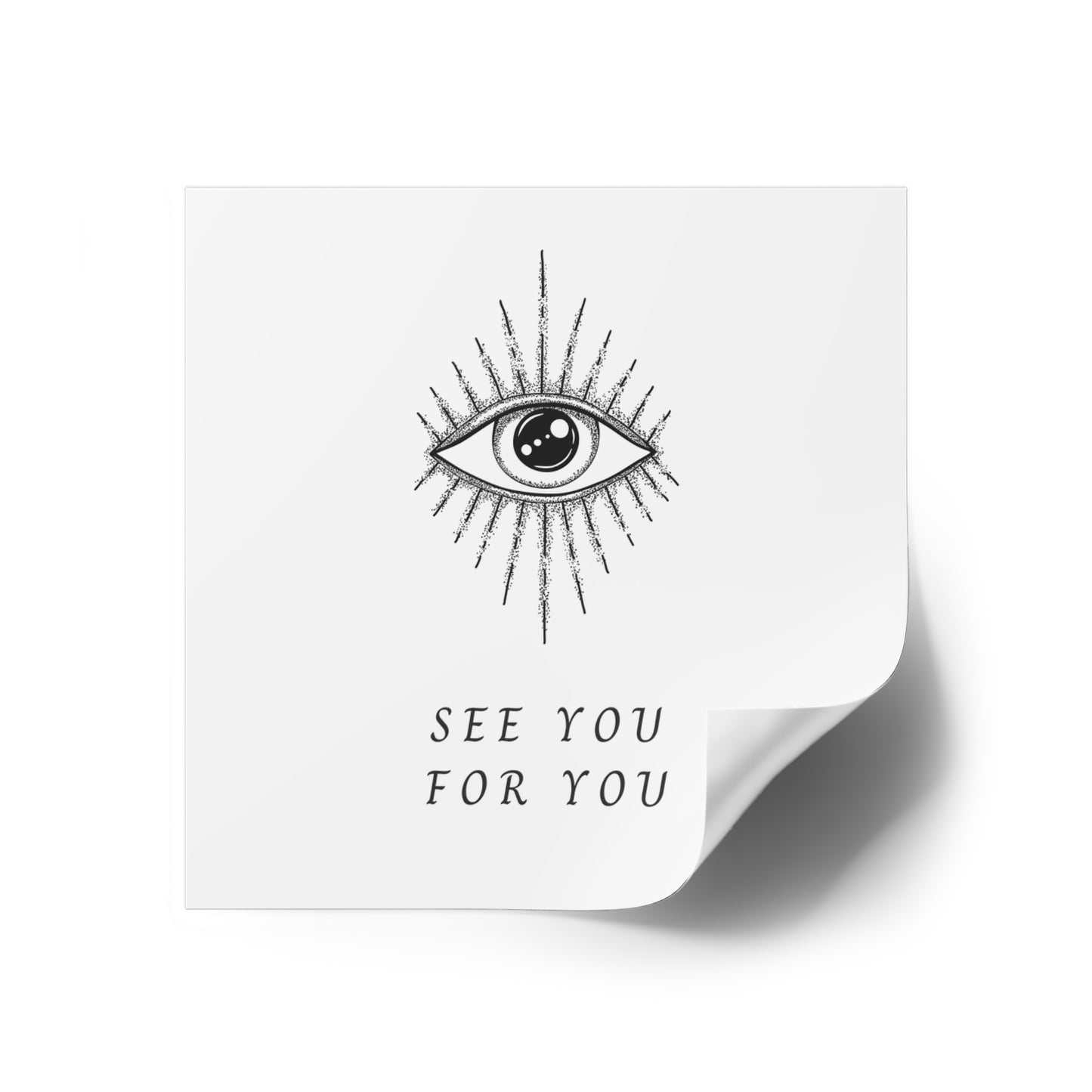 I see you for you Square Stickers, Indoor\Outdoor